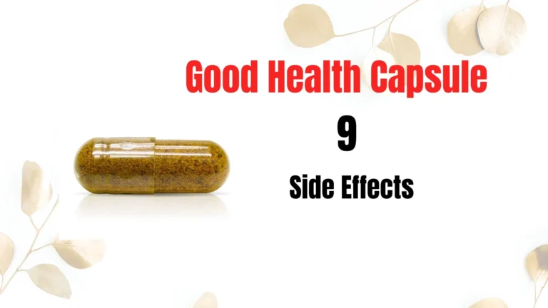 Good Health Capsule Side Effects
