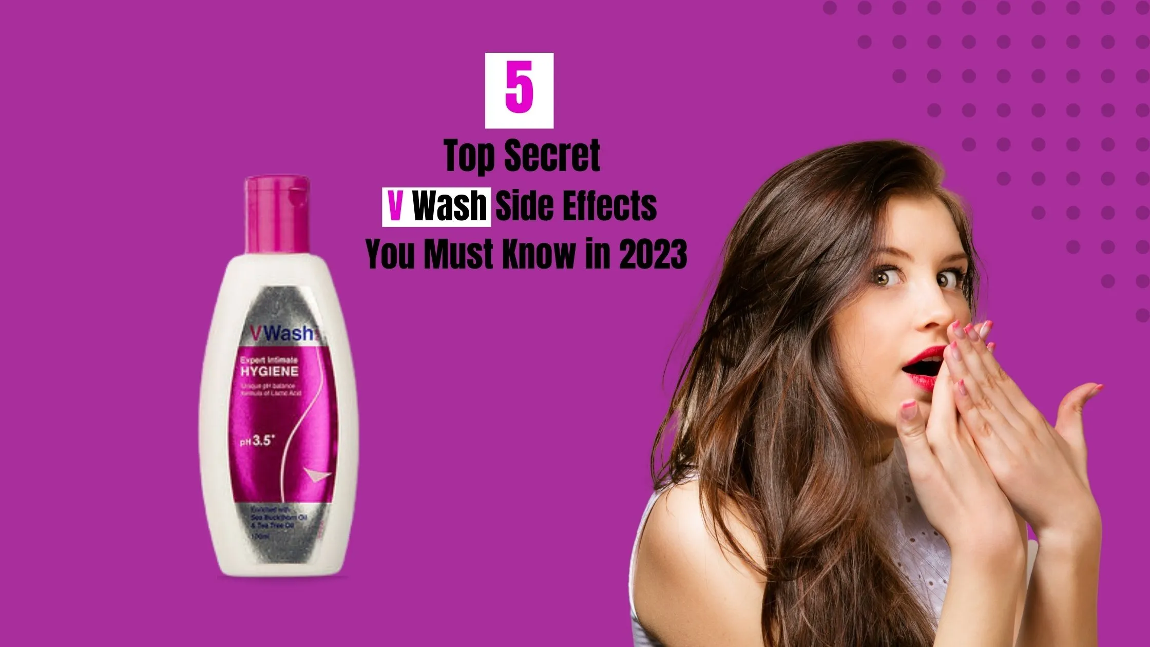 5 Top Secret V Wash Side Effects You Must Know in 2023