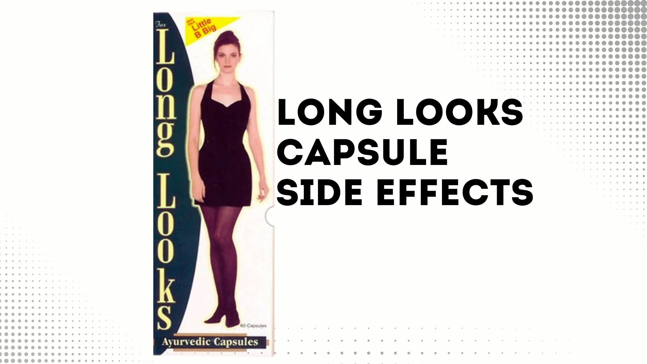 Long Looks Capsule Side Effects