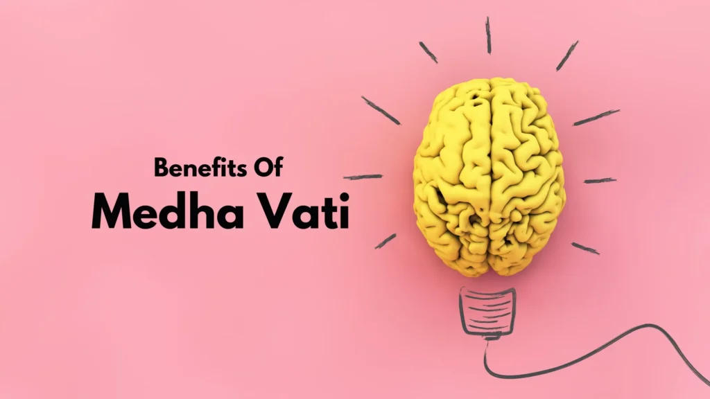 Benefits of Medha Vati 